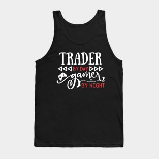 Cool Trading Gift Trader By Day Gamer By Night Tank Top